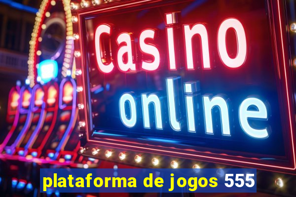 plataforma de jogos 555